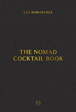The Nomad Cocktail Book: [A Cocktail Recipe Book]