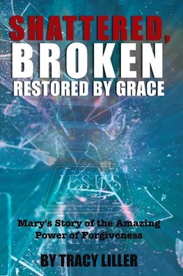The Shattered, Broken Restored by Grace