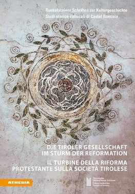 Die Tiroler Gesellschaft im Sturm der Reformation - Il turbine della Riforma protestante sulla società tirolese