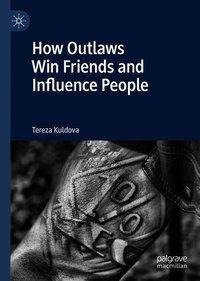 How Outlaws Win Friends and Influence People