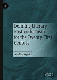 Defining Literary Postmodernism for the Twenty-First Century