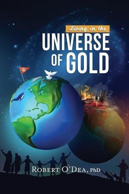 LIVING IN THE UNIVERSE OF GOLD
