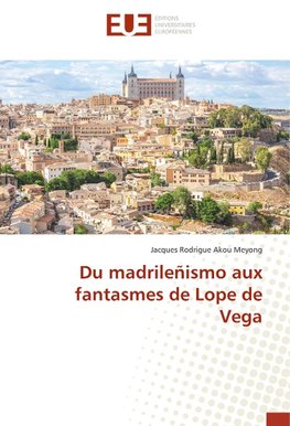 Du madrileñismo aux fantasmes de Lope de Vega