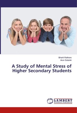 A Study of Mental Stress of Higher Secondary Students