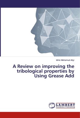 A Review on improving the tribological properties by Using Grease Add