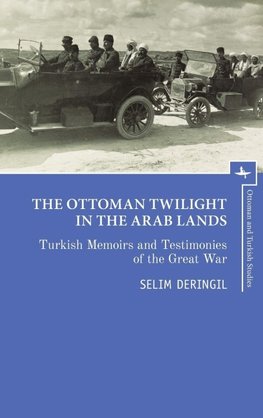 The Ottoman Twilight in the Arab Lands
