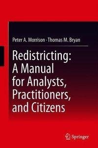 Redistricting: A Manual for Analysts, Practitioners, and Citizens