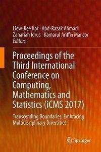 Proceedings of the Third International Conference on Computing, Mathematics and Statistics (iCMS2017)
