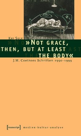 'Not grace, then, but at least the body'