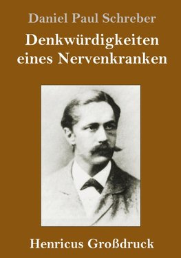 Denkwürdigkeiten eines Nervenkranken (Großdruck)