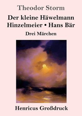 Der kleine Häwelmann / Hinzelmeier / Hans Bär (Großdruck)