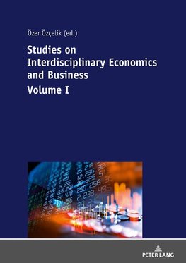 Studies on Interdisciplinary Economics and Business - Volume I