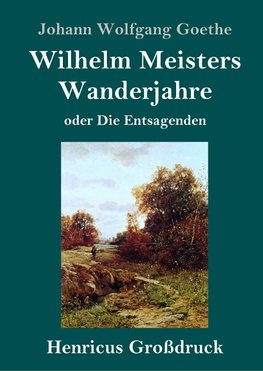 Wilhelm Meisters Wanderjahre (Großdruck)