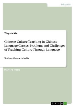 Chinese Culture Teaching in Chinese Language Classes. Problems and Challenges of Teaching Culture Through Language