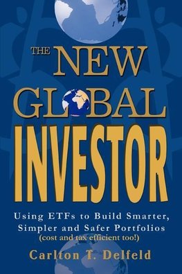 The New Global Investor: Using ETFs to Build Smarter, Simpler and Safer Portfolios