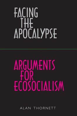 Facing the Apocalypse - Arguments for Ecosocialism