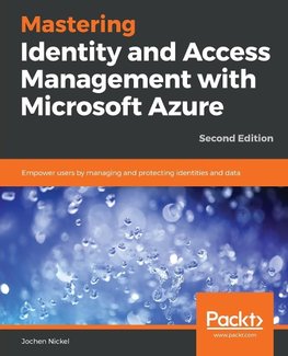 Mastering Identity and Access Management with Microsoft Azure -Second Edition
