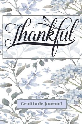 Thankful Gratitude Journal: Start Each Day with a Grateful Heart for a Healthy and Happy Life