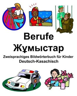 Deutsch-Kasachisch Berufe/&#1046;&#1201;&#1084;&#1099;&#1089;&#1090;&#1072;&#1088; Zweisprachiges Bildwörterbuch für Kinder