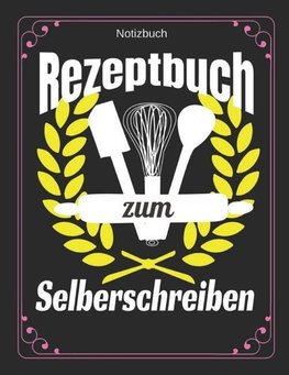 Notizbuch Rezeptbuch Zum Selberschreiben: Blanko Backbuch Für Rezepte Ca. A4