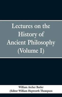 Lectures on the History of Ancient Philosophy (Volume I)