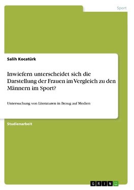 Inwiefern unterscheidet sich die Darstellung der Frauen im Vergleich zu den Männern im Sport?