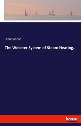 The Webster System of Steam Heating.