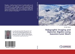 Holographic Imaging and Operator Algebra using Gaussian Laser Beam
