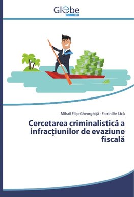 Cercetarea criminalistic¿ a infrac¿iunilor de evaziune fiscal¿