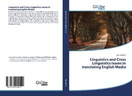 Linguistics and Cross Linguistics issues in translating English Media