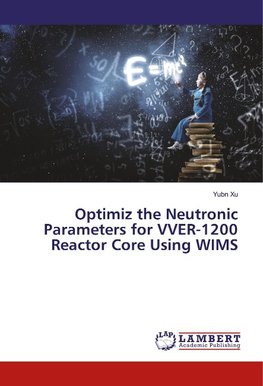 Optimiz the Neutronic Parameters for VVER-1200 Reactor Core Using WIMS