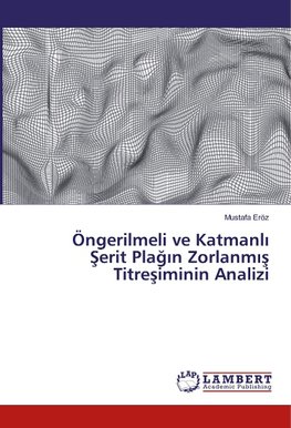 Öngerilmeli ve Katmanl¿ ¿erit Pla¿¿n Zorlanm¿¿ Titre¿iminin Analizi