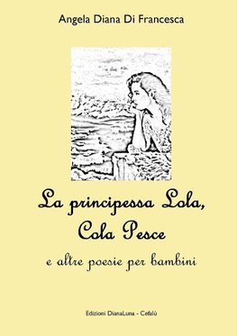 La Principessa Lola, Colapesce e altre poesie per bambini