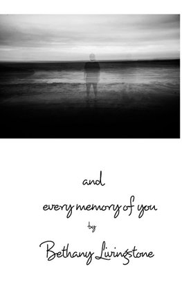 and every memory of you