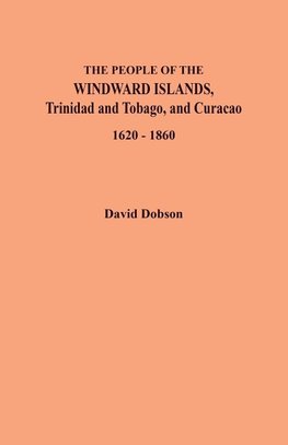 The People of the Windward Islands, Trinidad and Tobago, and Curacao, 1620-1860