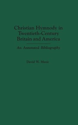 Christian Hymnody in Twentieth-Century Britain and America