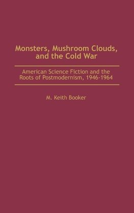 Monsters, Mushroom Clouds, and the Cold War