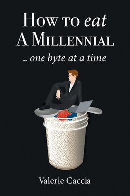 How to Eat a Millennial .. One Byte at a Time