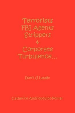 Terrorists FBI Agents Strippers & Corporate Turbulence...