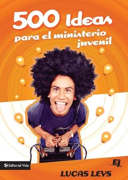 El 500 Ideas Para el Ministerio Juvenil