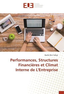 Performances, Structures Financières et Climat Interne de L'Entreprise