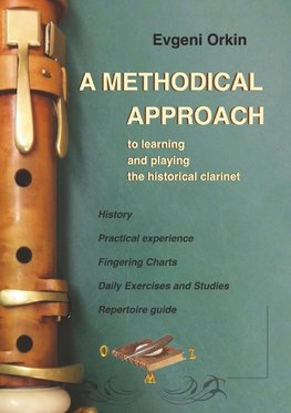 A methodical approach to learning and playing the historical clarinet and its usage in historical performance practice