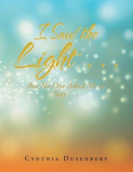 I Saw the Light . . .