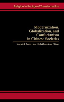 Modernization, Globalization, and Confucianism in Chinese Societies
