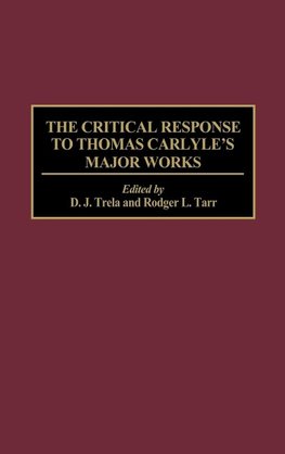 The Critical Response to Thomas Carlyle's Major Works