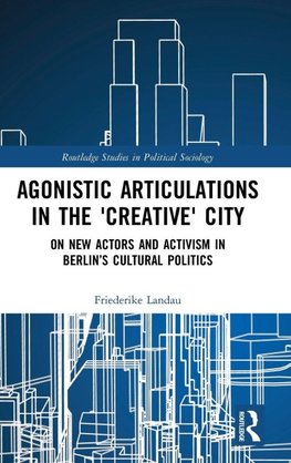 Agonistic Articulations in the 'Creative' City