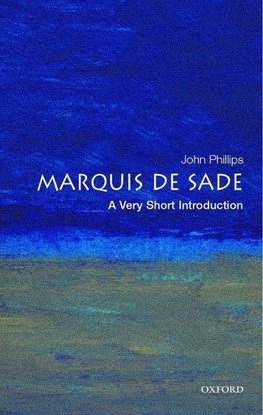 Phillips, J: The Marquis de Sade: A Very Short Introduction