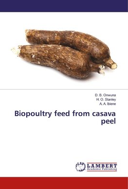 Biopoultry feed from casava peel