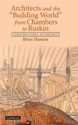 Architects and the 'Building World' from Chambers to             Ruskin