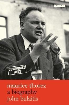 Maurice Thorez A Biography